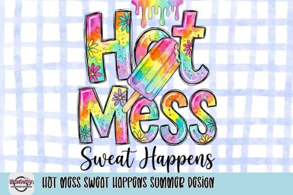 Download Hot Mess Sweat Happens Summer Design - Design Collection
