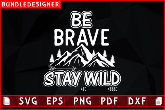 Download Be Brave Stay Wild-Camping Shirt Design - Design Collection