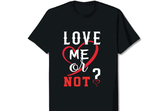 Download Love Me or Not Valentine T-shirt Design - Design Collection
