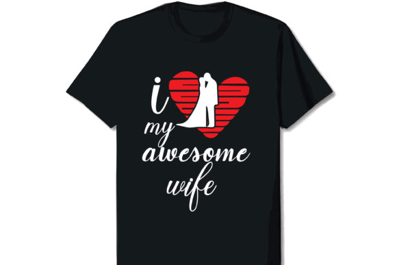Download I Love My Wife Valentine T-shirt Design - Design Collection