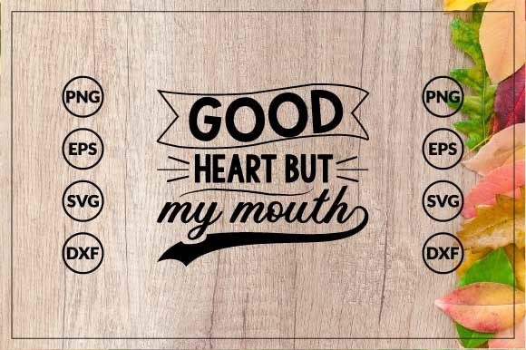 Download Good Heart but My Mouth Design - Design Collection