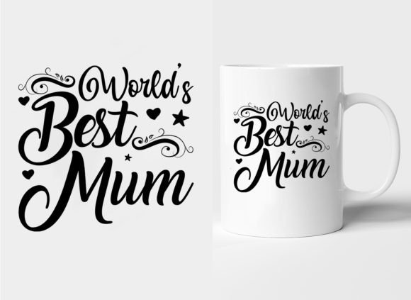 Download World's Best Mum Mother's Day Mug Design - Design Collection