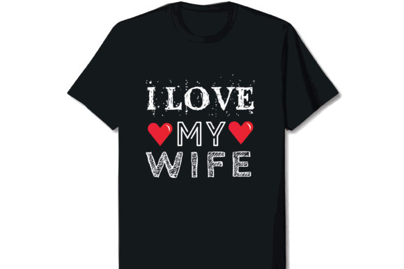 Download I Love My Wife Valentine T-shirt Design - Design Collection